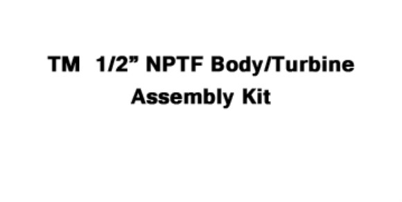 TM  1/2" NPTF Body/Turbine Assembly Kit