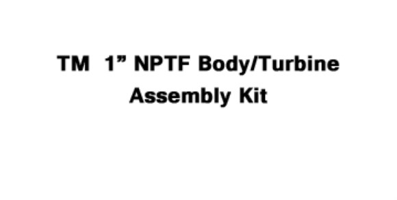 TM  1" NPTF Body/Turbine Assembly Kit