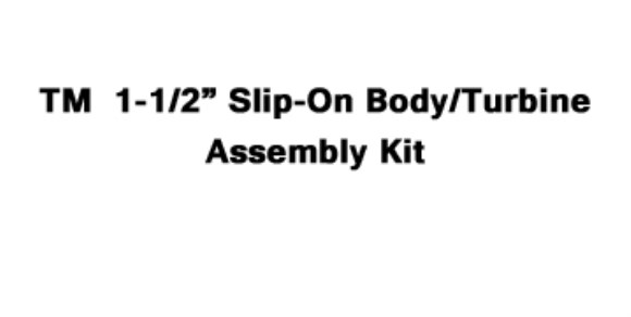 TM  1-1/2" Spigot Body/Turbine Assembly Kit (Slip-on Connection)