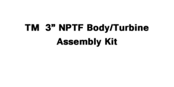 TM  3" NPTF Body/Turbine Assembly Kit